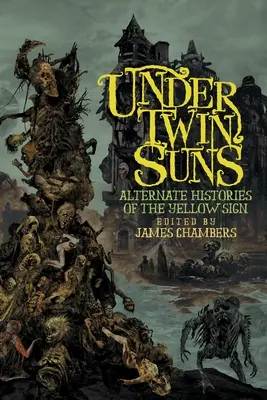 Pod dvoma slnkami: Alternatívne dejiny žltého znamenia - Under Twin Suns: Alternate Histories of the Yellow Sign