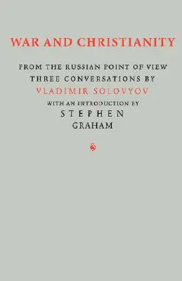 Vojna a kresťanstvo: Tri rozhovory Vladimíra Solovjova - War and Christianity: Three Conversations by Vladimir Solovyov