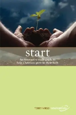 Začnite: Interaktívna študijná príručka, ktorá pomáha kresťanom rásť vo viere - Start: An Interactive Study Guide to Help Christians Grow in Their Faith