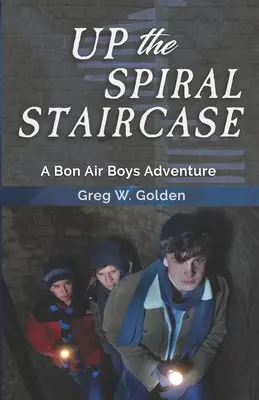 Po točitých schodoch: Dobrodružstvo chlapcov z Bon Air - Up The Spiral Staircase: A Bon Air Boys Adventure