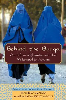 Za burkou: Náš život v Afganistane a ako sme utiekli na slobodu - Behind the Burqa: Our Life in Afghanistan and How We Escaped to Freedom