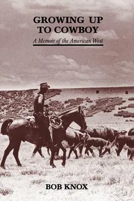 Dospievanie ku kovbojovi: Spomienky na americký Západ - Growing Up to Cowboy: A Memoir of the American West