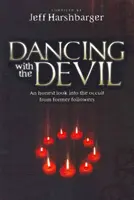 Tanec s diablom: Úprimný pohľad do okultizmu od bývalých nasledovníkov - Dancing with the Devil: An Honest Look Into the Occult from Former Followers