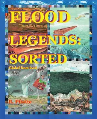 Povodňové legendy: Zoradené: Dôkazy o každej z nich: globálne a lokálne - Flood Legends: Sorted: Global from Local and Some Evidence for Each