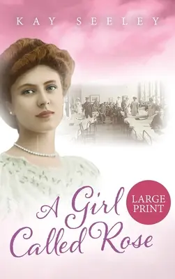 Dievča menom Rose: Veľké tlačené vydanie - A Girl Called Rose: Large Print Edition