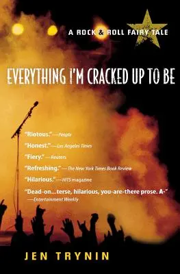 Všetko, na čo som sa pripravil: Rokenrolová rozprávka (Everything I'm Cracked Up to Be: A Rock & Roll Fairy Tale) - Everything I'm Cracked Up to Be: A Rock & Roll Fairy Tale