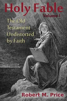 Svätá bájka: Starý zákon neskreslený vierou - Holy Fable: The Old Testament Undistorted by Faith