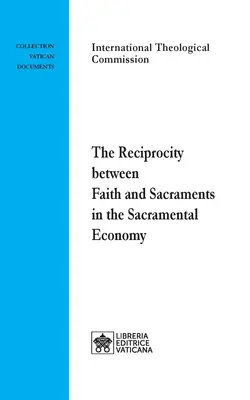 Vzájomnosť medzi vierou a sviatosťami v sviatostnej ekonomike - The Reciprocity between Faith and Sacraments in the Sacramental Economy