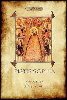 Pistis Sofia: gnostické písmo - Pistis Sophia: a gnostic scripture