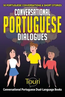 Konverzačné dialógy v portugalčine: 50 portugalských konverzácií a krátkych príbehov - Conversational Portuguese Dialogues: 50 Portuguese Conversations and Short Stories