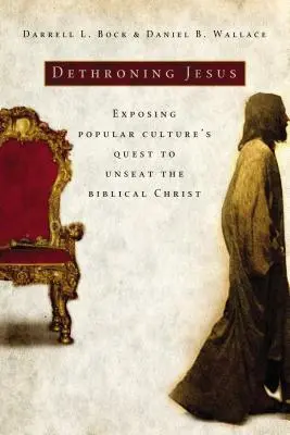 Dethroning Jesus: Odhalenie snahy populárnej kultúry zbaviť sa biblického Krista - Dethroning Jesus: Exposing Popular Culture's Quest to Unseat the Biblical Christ