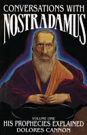 Rozhovory s Nostradamom: Vysvetlenie jeho proroctiev - Conversations with Nostradamus: His Prophecies Explained