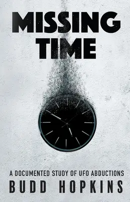 Zmeškaný čas: zdokumentovaná štúdia únosov do UFO - Missing Time: A Documented Study of UFO Abductions