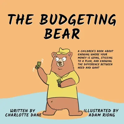 Rozpočtoví medvedíci: Detská kniha o tom, ako vedieť, kam idú peniaze, ako sa držať plánu a ako spoznať rozdiel medzi potrebou - The Budgeting Bear: A Children's Book About Knowing Where Your Money is Going, Sticking to a Plan, and Knowing The Difference Between Need