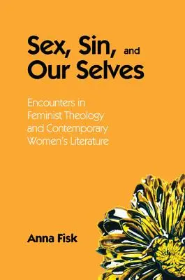 Sex, hriech a naše ja: Stretnutia vo feministickej teológii a súčasnej ženskej literatúre - Sex, Sin, and Our Selves: Encounters in Feminist Theology and Contemporary Women's Literature