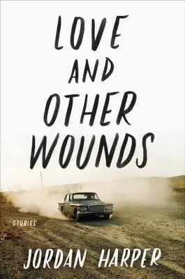 Láska a iné rany: Príbehy - Love and Other Wounds: Stories
