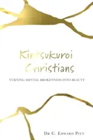 Kintsukuroi Christians: Premena duševnej zlomenosti v krásu - Kintsukuroi Christians: Turning Mental Brokenness Into Beauty