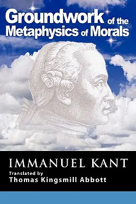 Základné princípy metafyziky morálky: S predpokladaným právom na lož kvôli filantropickým záujmom - Grounding for the Metaphysics of Morals: With on a Supposed Right to Lie Because of Philanthropic Concerns