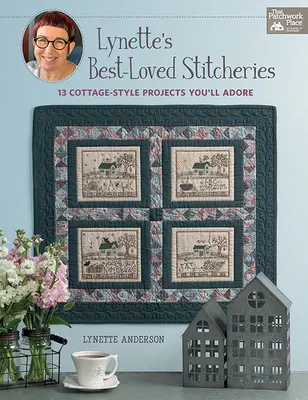 Lynette's Best-Loved Stitcheries (Lynettine najobľúbenejšie šitie): 13 projektov v chalupárskom štýle, ktoré budete zbožňovať - Lynette's Best-Loved Stitcheries: 13 Cottage-Style Projects You'll Adore