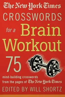Krížovky New York Times na precvičenie mozgu: 75 krížoviek zo stránok New York Times, ktoré posilňujú myseľ - The New York Times Crosswords for a Brain Workout: 75 Mind-Building Crosswords from the Pages of the New York Times