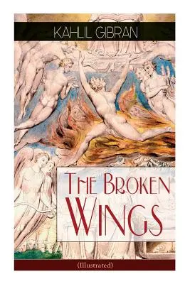 Zlomené krídla (ilustrované): Poetický román - The Broken Wings (Illustrated): Poetic Romance Novel
