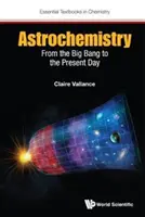 Astrochémia: Od veľkého tresku po súčasnosť - Astrochemistry: From the Big Bang to the Present Day