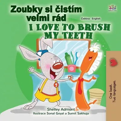 I Love to Brush My Teeth (Česká anglická dvojjazyčná kniha pre deti) - I Love to Brush My Teeth (Czech English Bilingual Book for Kids)