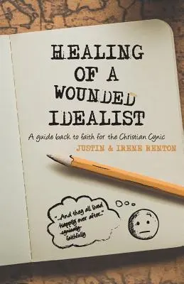 Uzdravenie zraneného idealistu: Návrat k viere pre kresťanského cynika - Healing of a Wounded Idealist: A Guide Back to Faith for the Christian Cynic