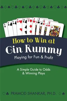 Ako vyhrať v hre Gin Rummy: Hrajte pre zábavu a zisk - How To Win At Gin Rummy: Playing for Fun and Profit