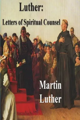 Luther: Listy duchovnej rady - Luther: Letters of Spiritual Counsel