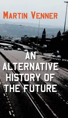 Alternatívne dejiny budúcnosti - An Alternative History of the Future