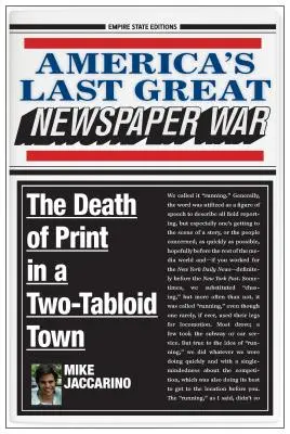 Posledná veľká vojna amerických novín: Smrť tlače v dvojtabloidnom meste - America's Last Great Newspaper War: The Death of Print in a Two-Tabloid Town