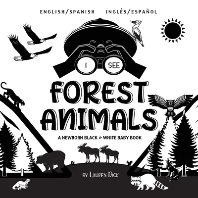 Vidím lesné zvieratá: Dvojjazyčná (anglicky / španielsky) (Ingls / Espaol) Čiernobiela kniha pre novorodencov (vysokokontrastný dizajn a vzory) ( - I See Forest Animals: Bilingual (English / Spanish) (Ingls / Espaol) A Newborn Black & White Baby Book (High-Contrast Design & Patterns) (