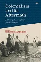 Kolonializmus a jeho dôsledky: História domorodých obyvateľov Južnej Austrálie - Colonialism and its Aftermath: A history of Aboriginal South Australia