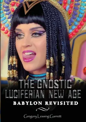 Gnostický luciferiánsky New Age Babylon Revisited - The Gnostic Luciferian New Age Babylon Revisited