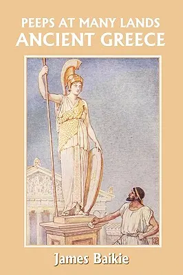 Nahliadnutie do mnohých krajín: Staroveké Grécko (Yesterday's Classics) - Peeps at Many Lands: Ancient Greece (Yesterday's Classics)