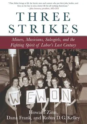 Tri údery: Baníci, hudobníci, predavačky a bojový duch robotníkov v poslednom storočí - Three Strikes: Miners, Musicians, Salesgirls, and the Fighting Spirit of Labor's Last Century