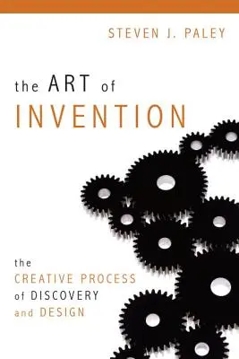 Umenie vynájsť: Tvorivý proces objavovania a navrhovania - The Art of Invention: The Creative Process of Discovery and Design