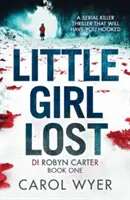 Stratené dievčatko: Strhujúci thriller, ktorý vás zaujme - Little Girl Lost: A gripping thriller that will have you hooked