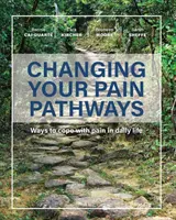 Zmena ciest bolesti: Spôsoby, ako sa vyrovnať s bolesťou v každodennom živote - Changing Your Pain Pathways: Ways to cope with pain in daily life