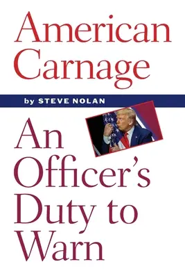 Americký masaker: Povinnosť dôstojníka varovať - American Carnage: An Officer's Duty to Warn