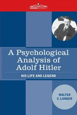 Psychologická analýza Adolfa Hitlera: jeho život a legenda - A Psychological Analysis of Adolf Hitler: His Life and Legend