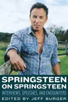 Springsteen o Springsteenovi: Rozhovory, prejavy a stretnutia - Springsteen on Springsteen: Interviews, Speeches, and Encounters