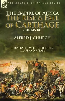 Ríša Afriky: Vzostup a pád Kartága, 850 - 145 pred n. l. - The Empire of Africa: the Rise and Fall of Carthage, 850-145 BC
