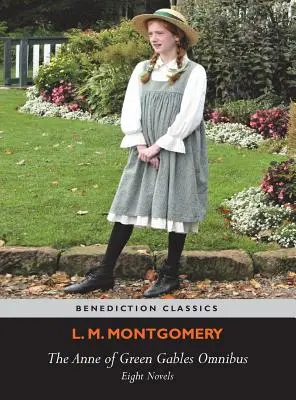 Anne of Green Gables Omnibus. Osem románov: Anne of Green Gables, Anne of Avonlea, Anne of the Island, Anne of the Windy Poplars, Anne's House of Drea - The Anne of Green Gables Omnibus. Eight Novels: Anne of Green Gables, Anne of Avonlea, Anne of the Island, Anne of Windy Poplars, Anne's House of Drea
