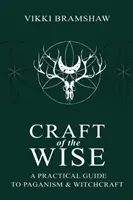 Praktický sprievodca pohanstvom a čarodejníctvom - Craft of the Wise: A Practical Guide to Paganism & Witchcraft