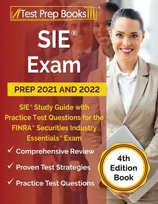 SIE Exam Prep 2021 and 2022: SIE Study Guide with Practice Test Questions for the FINRA Securities Industry Essentials Exam [4. vydanie knihy] - SIE Exam Prep 2021 and 2022: SIE Study Guide with Practice Test Questions for the FINRA Securities Industry Essentials Exam [4th Edition Book]