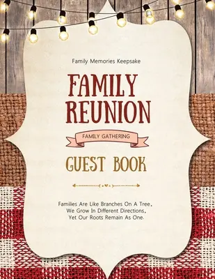 Kniha hostí na rodinné stretnutie: Kniha pre rodinné stretnutia: hostia sa zapisujú a podpisujú, spomienky, špeciálne stretnutia a udalosti, stretnutia - Family Reunion Guest Book: Guests Write And Sign In, Memories Keepsake, Special Gatherings And Events, Reunions