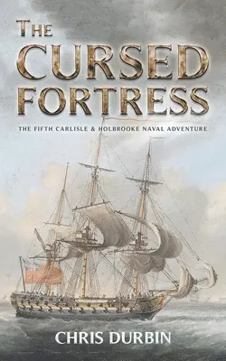 Prekliata pevnosť: Piate námorné dobrodružstvo Carlisle & Holbrooke - The Cursed Fortress: The Fifth Carlisle & Holbrooke Naval Adventure
