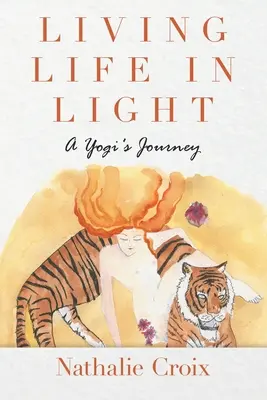 Living Life In Light: Cesta jogína - Living Life In Light: A Yogi's Journey